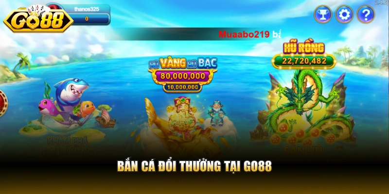 Go88 Bắn cá đổi thưởng tại Go88