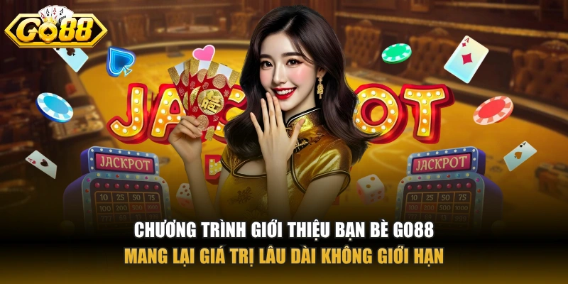 Khuyến mãi GO88 Chương trình giới thiệu bạn bè GO88 mang lại giá trị lâu dài không giới hạn