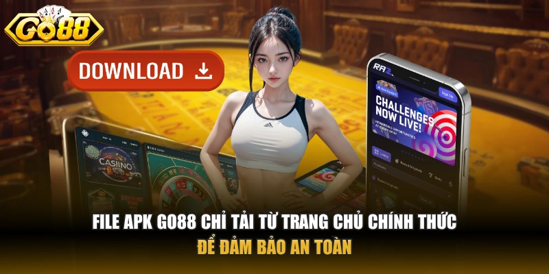 Tải GO88 File APK GO88 chỉ tải từ trang chủ chính thức để đảm bảo an toàn