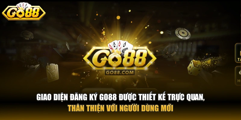 Đăng ký GO88 Giao diện đăng ký GO88 được thiết kế trực quan, thân thiện với người dùng mới