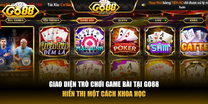 Go88 Giao diện trò chơi game bài tại GO88 hiển thị một cách khoa học
