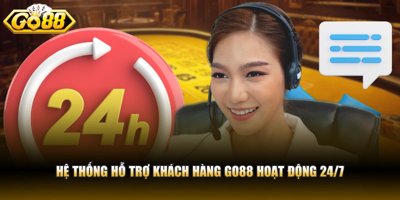 Liên hệ GO88 Hệ thống hỗ trợ khách hàng GO88 hoạt động 24/7