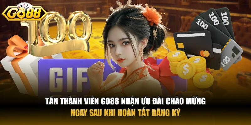 Khuyến mãi GO88 Tân thành viên GO88 nhận ưu đãi chào mừng ngay sau khi hoàn tất đăng ký
