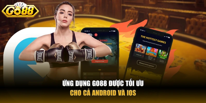 Tải GO88 Ứng dụng GO88 được tối ưu cho cả Android và iOS